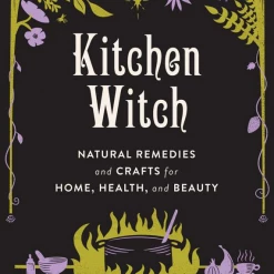 None KITCHEN WITCH: NATURAL REMEDIES AND CRAFTS FOR HOME, HEALTH AND BEAUTY BOOK