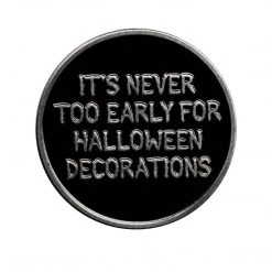 SOURPUSS IT'S NEVER TOO EARLY FOR HALLOWEEN ENAMEL PIN